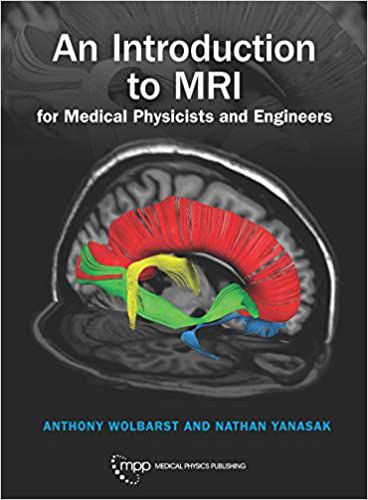 An Introduction to MRI for Medical Physicists and Engineers Hardcover