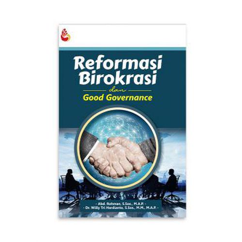 Buku Reformasi Birokrasi dan Good Governance – Abd. Rohman, S.Sos., M ...