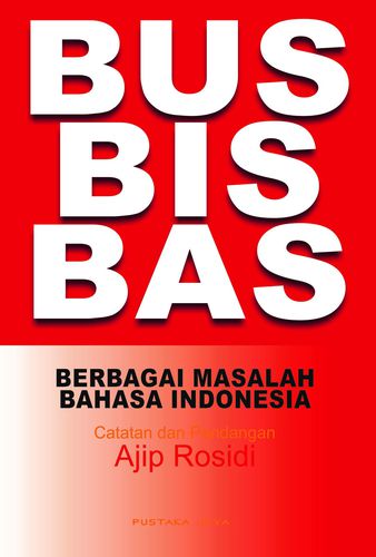 EBOOK-Bus Bis Bas - Berbagai Masalah Bahasa Indonesia Catatan dan Pandangan