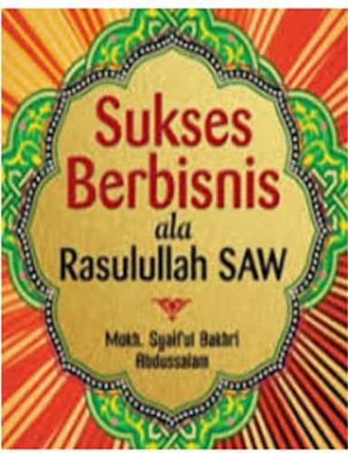 SUKSES BERBISNIS ALA RASULULLAH