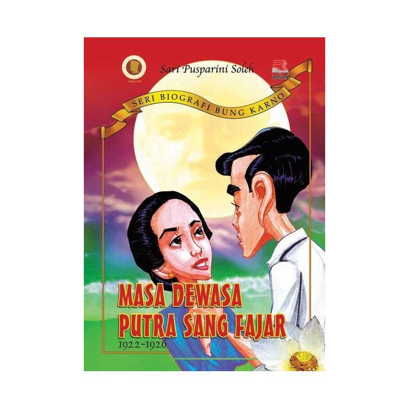 Seri Biografi Soekarno 04 Masa Dewasa Putra Sang Fajar 1922 1926