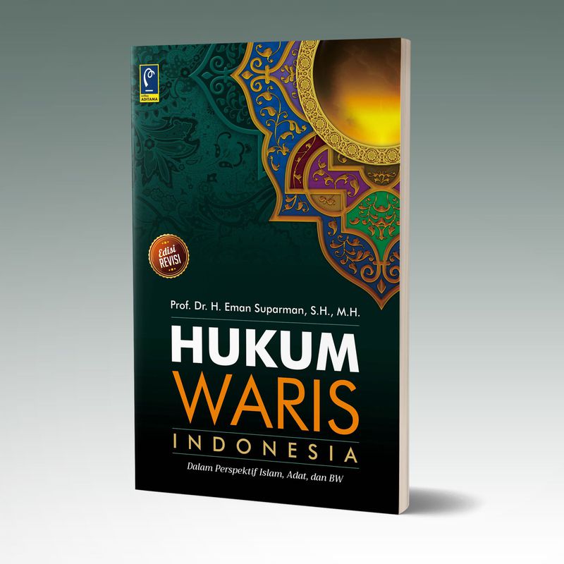 HUKUM WARIS INDONESIA: DALAM PERSPEKTIF ISLAM, ADAT, DAN BW