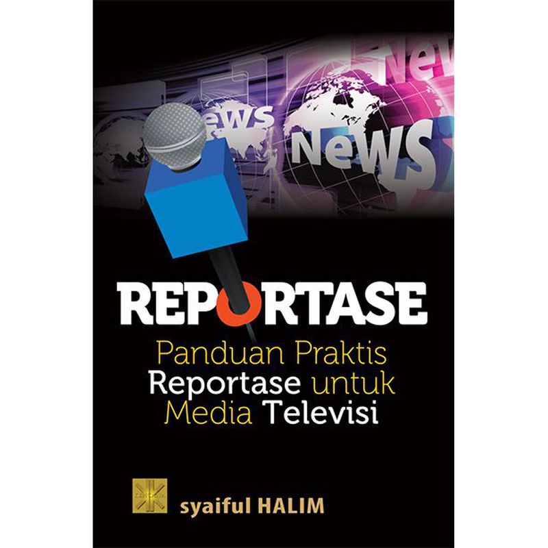 REPORTASE PANDUAN PRAKTIS REPORTASE UNTUK MEDIA TELEVISI ORIGINAL