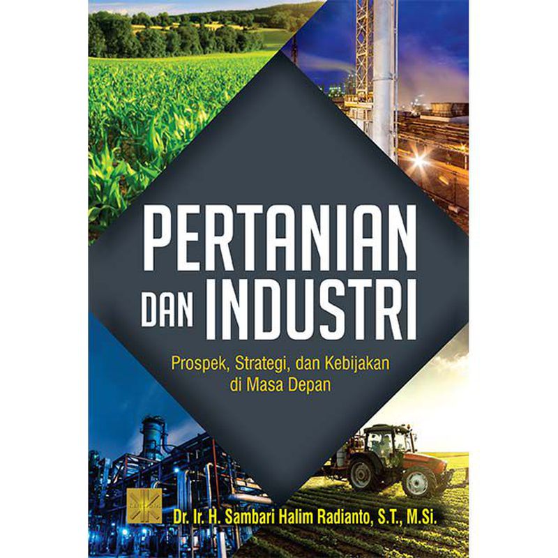 BUKU PERTANIAN DAN INDUSTRI PROSPEK, STRATEGI, DAN KEBIJAKAN DI MASA