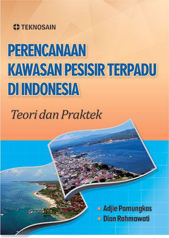 Perencanaan Kawasan Pesisir Terpadu Di Indonesia; Teori Dan Praktek