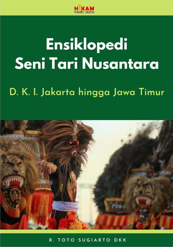 Ensiklopedi Seni Tari Nusantara: D. K. I. Jakarta Hingga Jawa Timur R ...