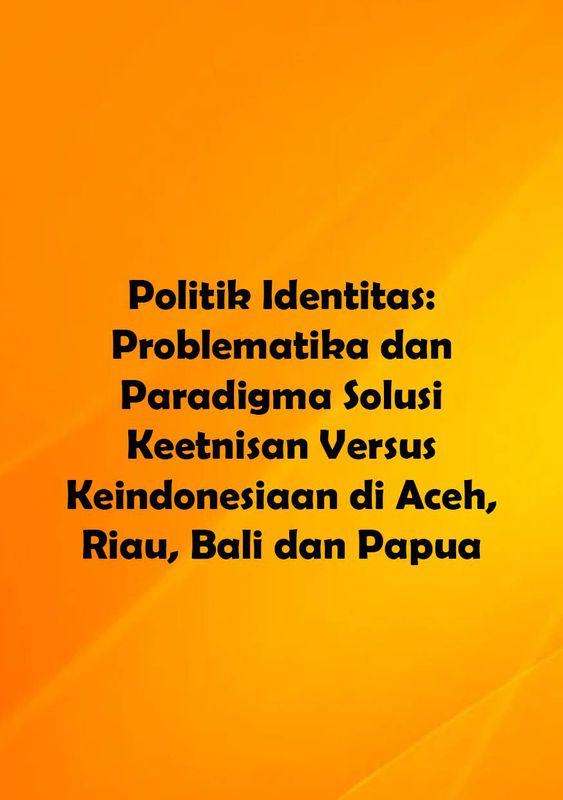 Politik Identitas: Problematika Dan Paradigma Solusi Keetnisan Versus ...