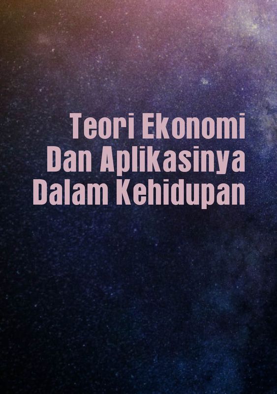 Teori Ekonomi Dan Aplikasinya Dalam Kehidupan