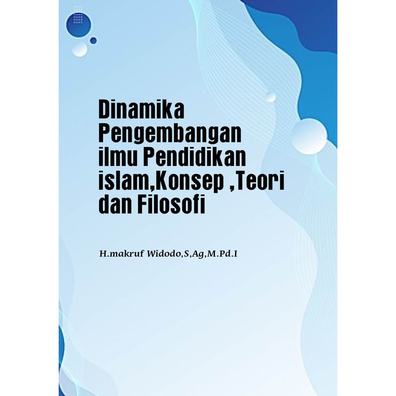 Dinamika Pengembangan Ilmu Pendidikan Islam,Konsep ,Teori Dan Filosofi