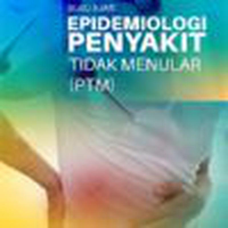 Buku Ajar: Epidemiologi Penyakit Tidak Menular (PTM)