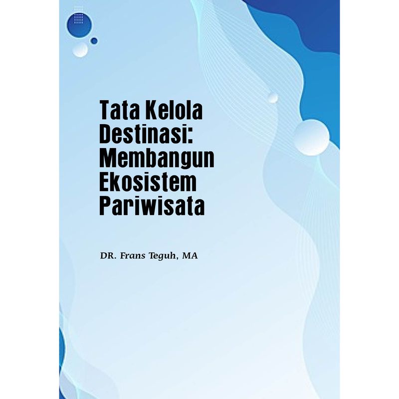 Tata Kelola Destinasi: Membangun Ekosistem Pariwisata