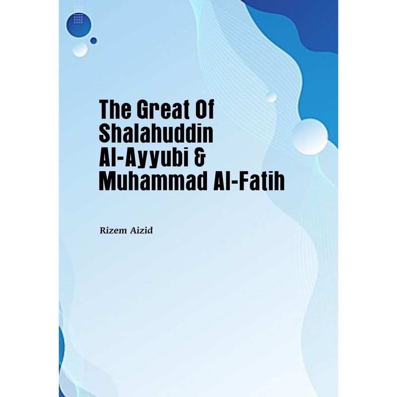 The Great Of Shalahuddin Al-Ayyubi & Muhammad Al-Fatih