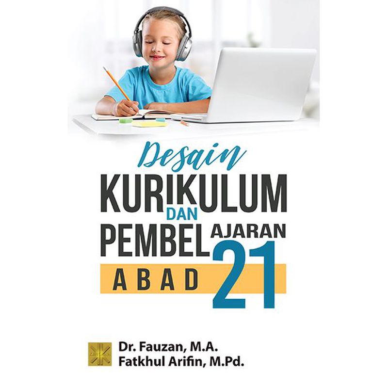 DESAIN KURIKULUM DAN PEMBELAJARAN ABAD 21