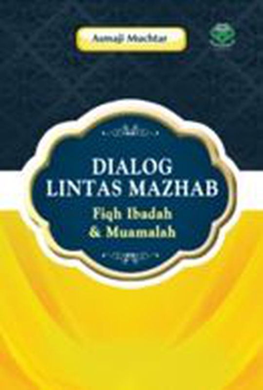 Dialog Lintas Mazhab Fiqh Ibadah Dan Muamalah