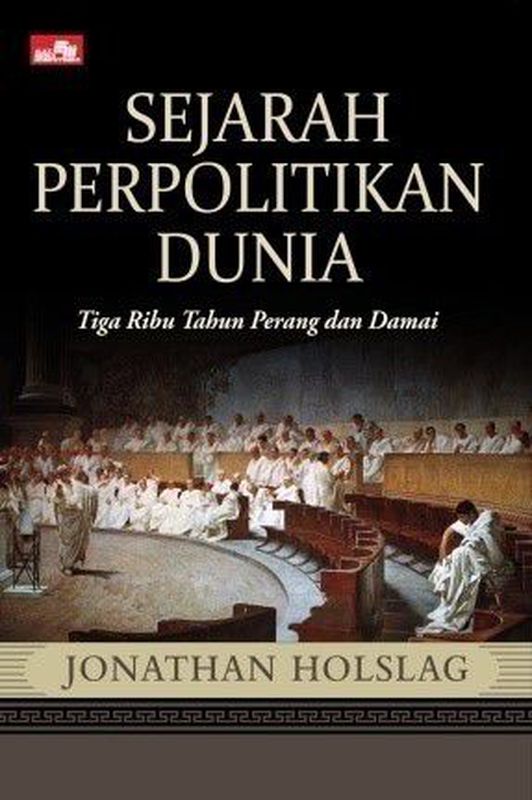 Sejarah Perpolitikan Dunia - Tiga Ribu Tahun Perang dan Damai