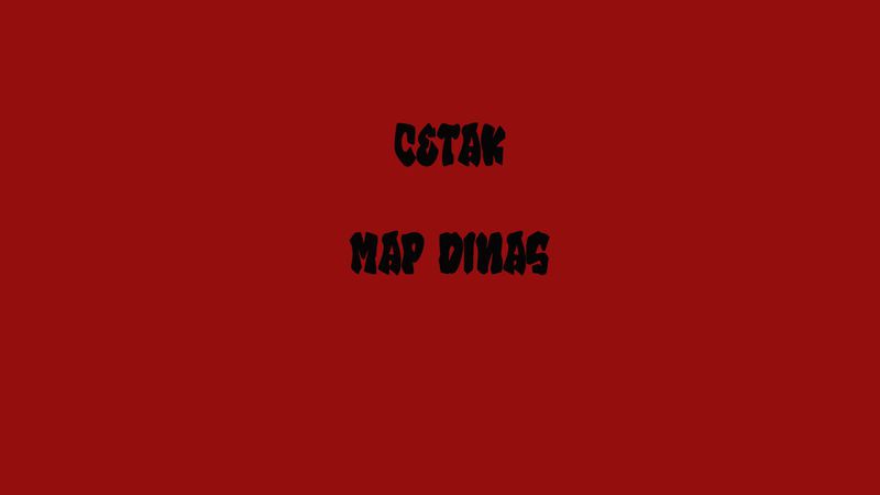 CETAK MAP DINAS