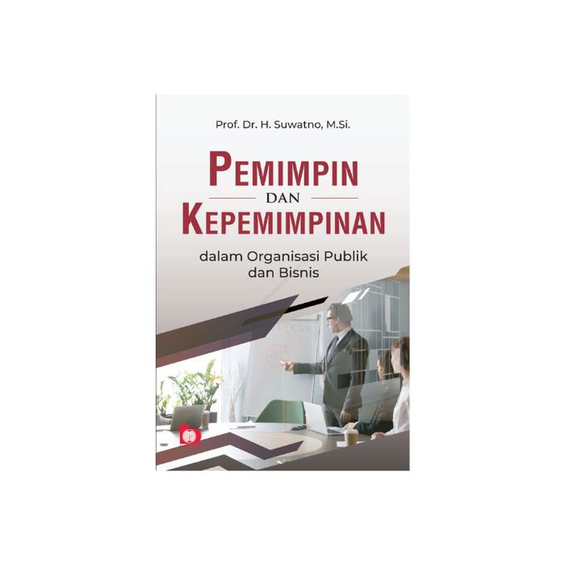 Pemimpin Dan Kepemimpinan Dalam Organisasi Publik Dan Bisnis