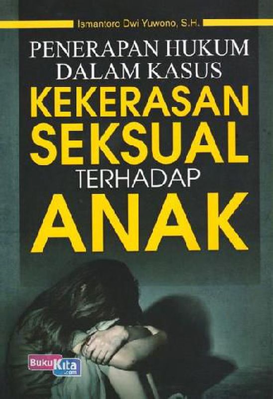 Penerapan Hukum Dalam Kasus Kekerasan Seksual Terhadap Anak