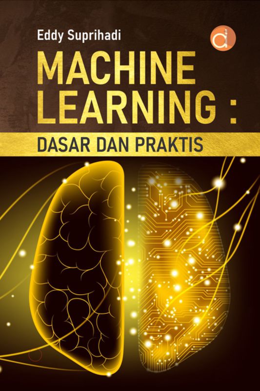 Machine Learning: Dasar Dan Praktis