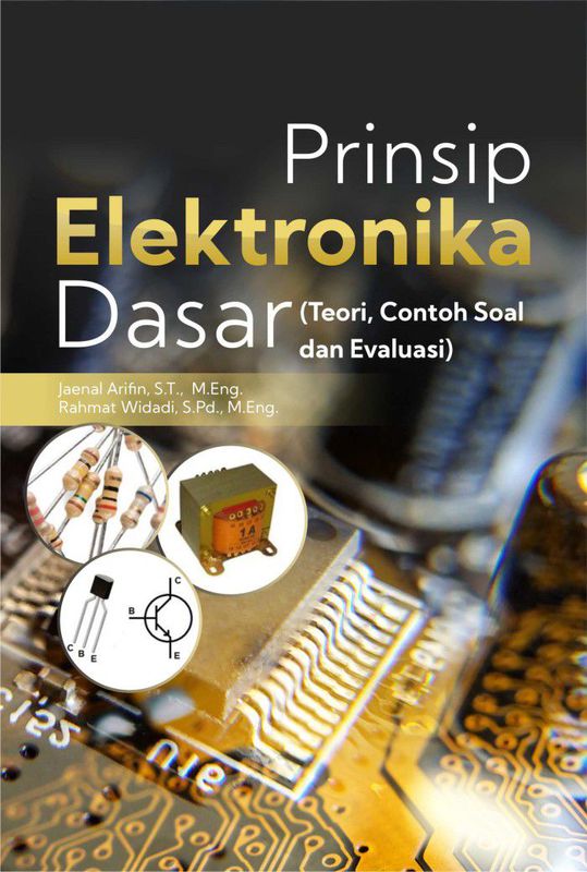 Prinsip Elektronika Dasar (Teori, Contoh Soal Dan Evaluasi)