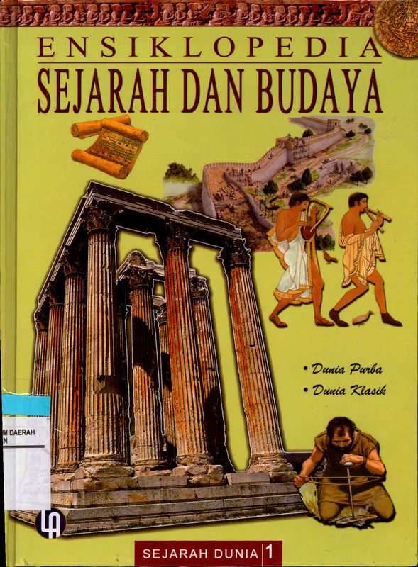 Ensiklopedia Sejarah Dan Budaya 1: Dunia Purba - Dunia Klasik