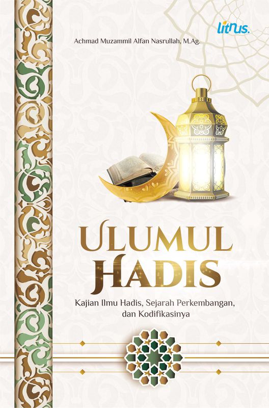 Ulumul Hadis - Kajian Ilmu Hadis, Sejarah Perkembangan, Dan Kodifikasinya