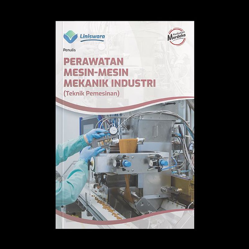 Perawatan Mesin-Mesin Mekanik Industri (Teknik Mekanik Industri)