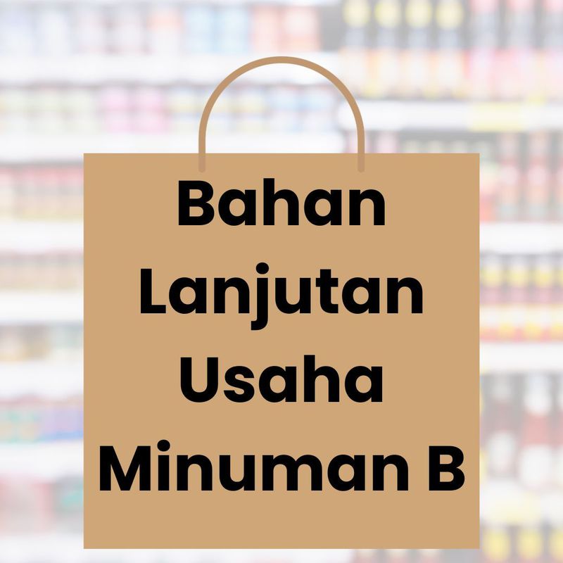 Bahan Lanjutan Usaha Minuman B