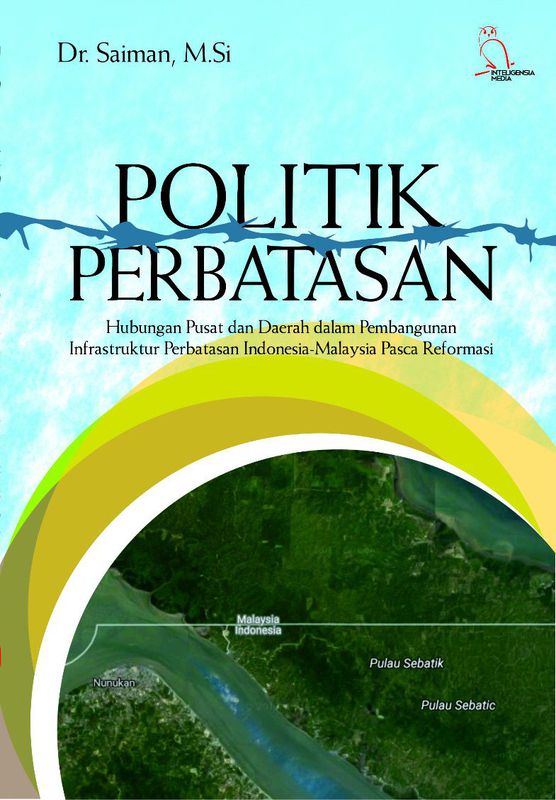 Politik Perbatasan: Memahami Dinamika Kekuasaan, Identitas, dan Keamanan di Garis Depan Negara