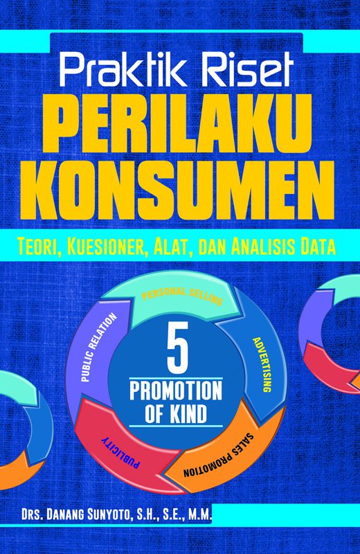 EBOOK Praktik Riset Perilaku Konsumen Teori, kuesioner, alat, dan
