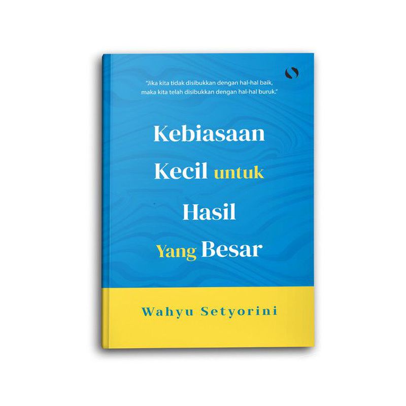 Kebiasaan Kecil untuk Hasil yang Besar