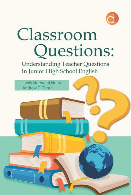 Classroom Questions: Understanding Teacher Questions In Junior High ...