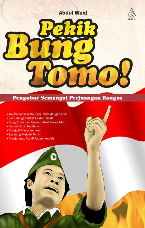 Pekik Bung Tomo!; Pengobar Semangat Perjuangan Bangsa
