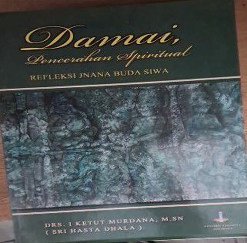 Damai pencerahan spiritual refleksi pengetahuan jnana buda siwa